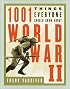 1001 Things Everyone Should Know About WWII
