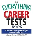 The Everything Career Tests Book: 10 Tests to Determine the Right Occupation for You (Everything Series)