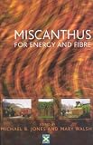 Miscanthus: For Energy and Fibre