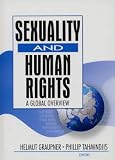 Sexuality and Human Rights: A Global Overview (Monograph Published Simultaneously as the Journal of Homosex)