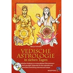 Vedische Astrologie in sieben Tagen: Mit einfachen Analysen zu erstaunlichen Erkenntnissen. Die Kraft g�nstiger Zeitpunkte f�r die materielle und spirituelle Entwicklung erkennen und nutzen