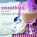 Smoothies and Other Blended Drinks