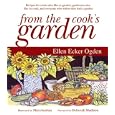 From the Cook's Garden: Recipes for Cooks Who Like to Garden, Gardeners Who Like to Cook, and Everyone Who Wishes They Had a Garden