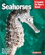Seahorses: Everything About History, Care, Nutrition, Handling, and Behavior (Barron's Complete Pet Owner's Manuals)