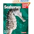 Seahorses: Everything About History, Care, Nutrition, Handling, and Behavior (Barron's Complete Pet Owner's Manuals)