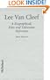 Lee Van Cleef: A Biographical, Film and Television Reference