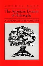 The American Evasion of Philosophy: A Genealogy of Pragmatism (Wisconsin Project on American Writers)