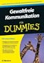 Gewaltfreie Kommunikation f�r Dummies (Fur Dummies)
