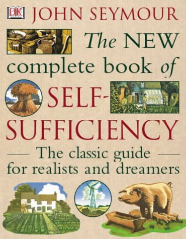 The New Complete Book of Self-Sufficiency: The Classic Guide for Realists and Dreamers