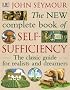 The New Complete Book of Self-Sufficiency: The classic guide for realists and dreamers