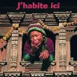 J'habite ici