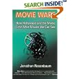 Movie Wars: How Hollywood and the Media Limit What Movies We Can See by Jonathan Rosenbaum