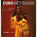 Cuba m�tissage : Le merveilleux dans le monde r�el