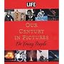 LIFE: Our Century in Pictures for Young People