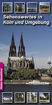 Sehenswertes in Köln und Umgebung: Reiseführer für Köln, Bergisch Gladbach, Brühl, Dormagen, Frechen, Hürth, Leverkusen, Monheim am Rhein, Niederkassel, Pulheim, Rösrath, Troisdorf, Wesseling