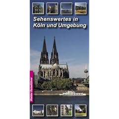 Sehenswertes in K�ln und Umgebung: Reisef�hrer f�r K�ln, Bergisch Gladbach, Br�hl, Dormagen, Frechen, H�rth, Leverkusen, Monheim am Rhein, Niederkassel, Pulheim, R�srath, Troisdorf, Wesseling