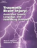 Traumatic Brain Injury: Associated Speech, Language, and Swallowing Disorders