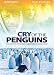 Cry of the Penguins