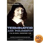 uTerminator and Philosophy: I'll Be Back, Therefore I Am (The Blackwell Philosophy and Pop Culture Series)ṽC[W摜