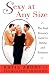 Sexy at Any Size: The Real Woman's Guide To Dating and Romance