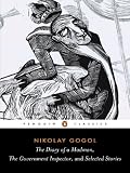 The Diary of a Madman, The Government Inspector, and Selected Stories (Penguin Classics)