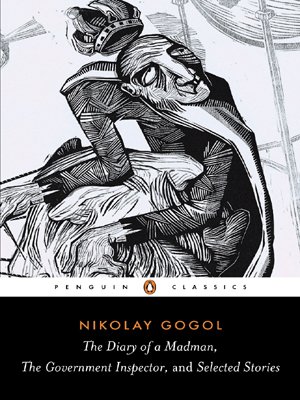 The Diary of a Madman, The Government Inspector, and Selected Stories The Diary of a Madman, The Government Inspector, and Selected Stories