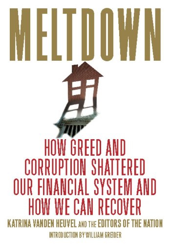 Meltdown: How Greed and Corruption Shattered Our Financial System and How We Can Recover