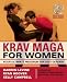 Krav Maga for Women: Your Ultimate Program for Self Defense by Darren Levine, Ryan Hoover, Kelly Campbell
