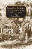 Remodeling the Nation: The Architecture of American Identity, 1776-1858 (Becoming Modern: New Nineteenth-century Studies): The Architecture of American ... Modern: New Nineteenth-century Studies)