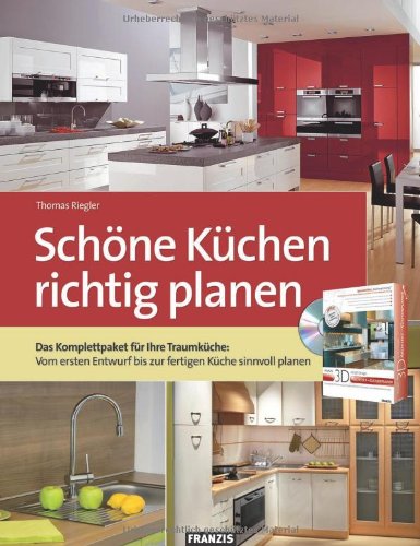 Buch - Cover Schöne Küchen richtig planen: Das Komplettpaket für Ihre Traumküche: Vom ersten Entwurf bis zur fertigen Küche sinnvoll planen - Thomas Riegler - Franzis