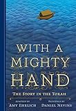 With a mighty hand : the story in the Torah