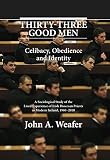 Thirty-three good men : celibacy, obedience and identity : a sociological study of the lived experience of Irish diocesan priests in modern Ireland, 1960-2010