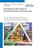 Management principles of sustainable industrial chemistry : theories, concepts and industrial examples for achieving sustainable chemical products and processes from a non-technological viewpoint