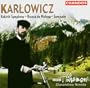 Karlowicz: Rebirth Symphony; Bianca da Molena; Serenade