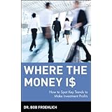 where the money is how to spot key trends to make investment profits