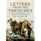 letters from the trenches the first world war by those who were there