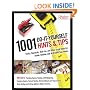 1001 Do-It-Yourself Hints and Tips: Tricks, Shortcuts, How-tos, and Other Great Ideas for Inside, Outside, and All Around Your House