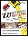 1001 Do-It-Yourself Hints and Tips: Tricks, Shortcuts, How-tos, and Other Great Ideas for Inside, Outside, and All Around Your House