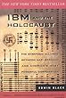 IBM and the Holocaust: The Strategic Alliance Between Nazi Germany and America's Most Powerful Corporation
