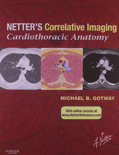 Netter's Correlative Imaging: Cardiothoracic Anatomy: with Online Access at www.NetterReference.com, 1e (Netter Clinical Science)