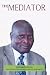 Book The Mediator. Gen. Lazaro Sumbeiywo and the Southern Sudan Peace Process