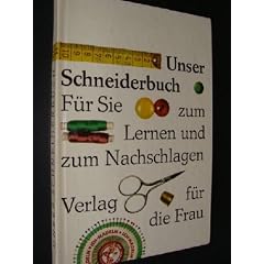 Unser Schneiderbuch. F�r Sie zum Lernen und zum Nachschlagen.