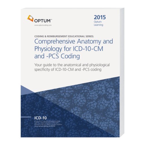 Comprehensive Anatomy and Physiology for ICD-10-CM & PCS Coding 2015