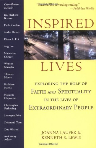 Inspired Lives: Exploring the Role of Faith and Spirituality in the Lives of Extraordinary People