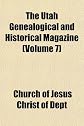 The Utah Genealogical and Historical Magazine (Volume 7)