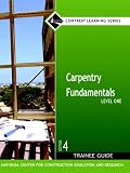 Carpentry Level 1 Fundamentals Trainee Guide, Hardcover