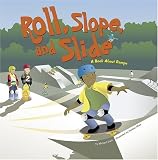 Roll, Slope, and Slide: A Book About Ramps (Amazing Science)