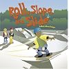 Roll, Slope, and Slide: A Book About Ramps (Amazing Science: Simple Machines)