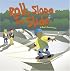 Roll, Slope, and Slide: A Book About Ramps (Amazing Science)