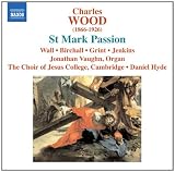Charles Wood: St. Mark Passion